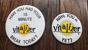 VTG Vitalizer Promo Pinback Button 2-3” Have You Had Your 15 Min. Break (2 pcs)